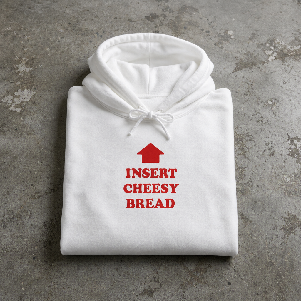 Insert Cheesy Bread Hoodie